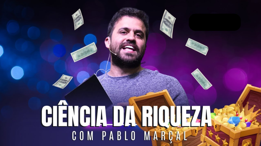 Curso de desenvolvimento pessoal, A Ciência da Riqueza - Pablo Marçal
