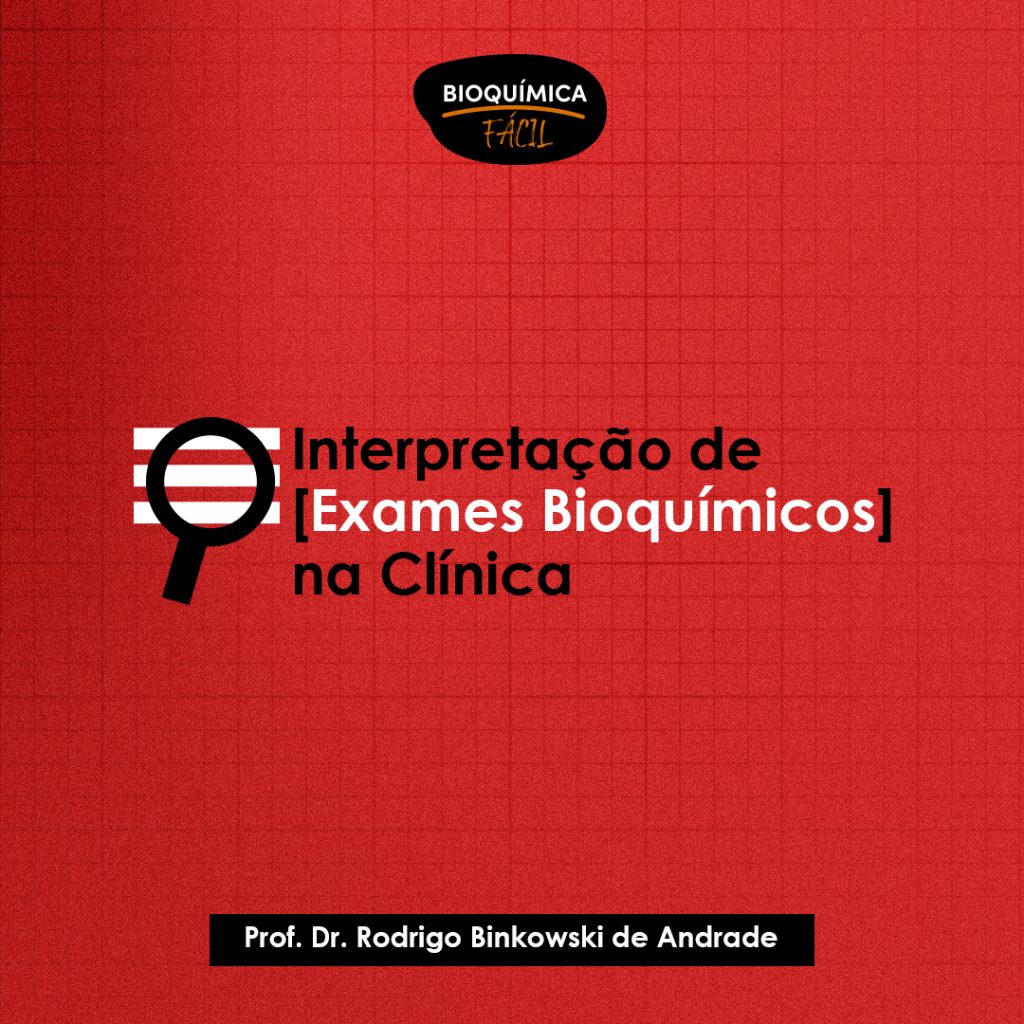 Interpretação de Exames Bioquímicos na Clínica – Rodrigo Binkowski