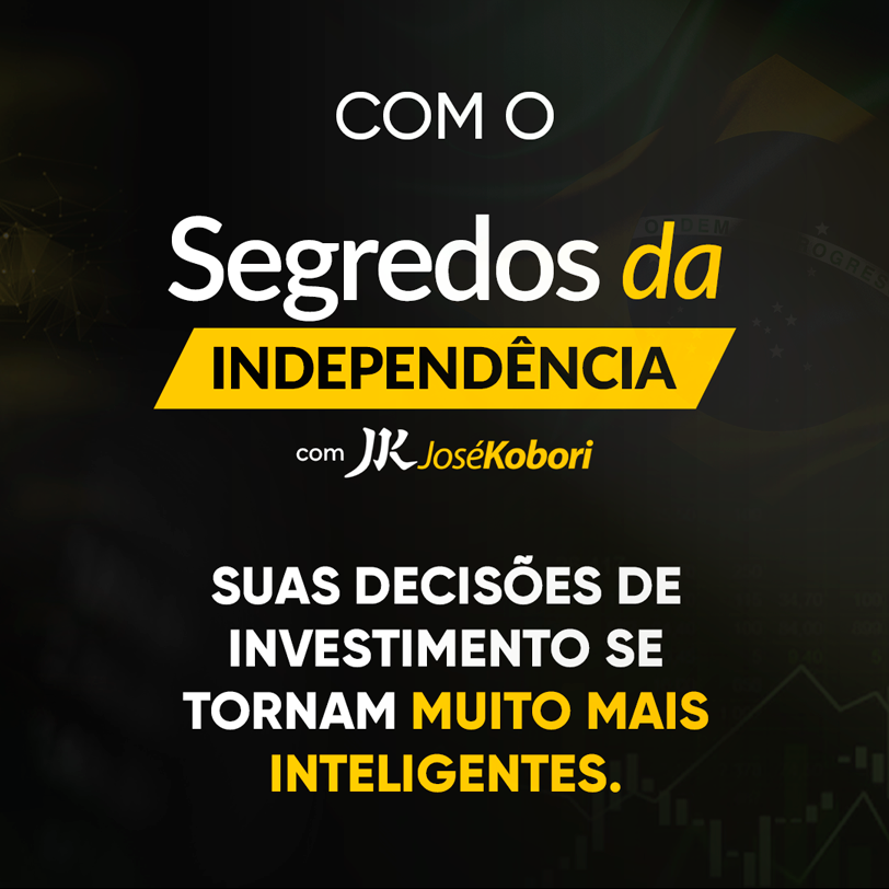Curso de Finanças e Investimentos, Segredos da Independência - José Kobori